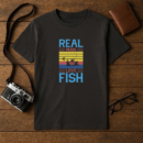 real man love fish tshirt T-Shirt
