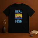 real man love fish tshirt T-Shirt