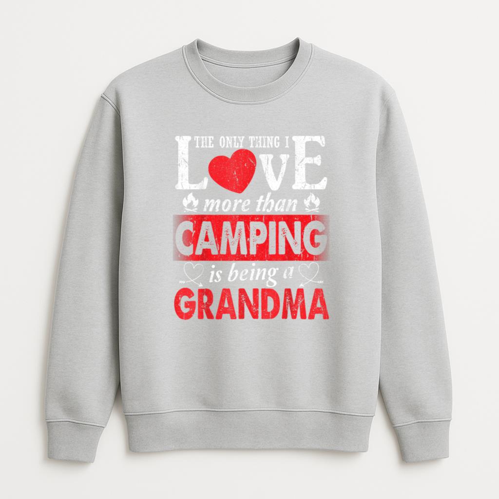 Thing I Love More Than Camping Is Being A Grandma Sweatshirt